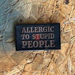 Allergic to stupid people -...